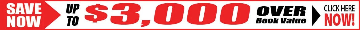 Save Up To $3000 Over Book Value
